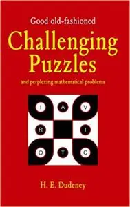 Good Old Fashioned Challenging Puzzles and Perplexing Mathematical Problems