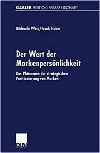 Der Wert der Markenpersönlichkeit: Das Phänomen der strategischen Positionierung von Marken