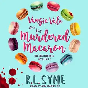 «Vangie Vale and the Murdered Macaron» by R.L. Syme