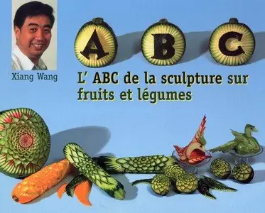 L'ABC de la sculpture sur fruits et legumes
