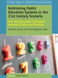 Rethinking Public Education Systems in the 21st Century Scenario: New and Renovated Challenges between Policies and Practices