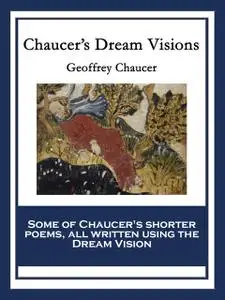 «Chaucer’s Dream Visions» by Geoffrey Chaucer