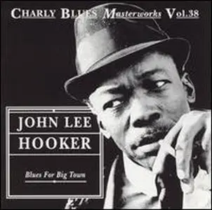 Charly Blues Masterworks Vol. 38. - John Lee Hooker: Blues For Big Town (1993)