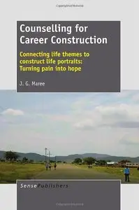 Counselling for Career Construction - Connecting Life Themes to Construct Life Portraits: Turning Pain Into Hope