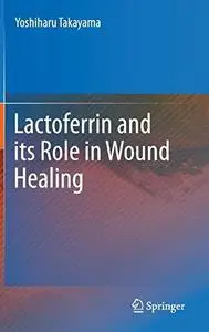 Lactoferrin and Its Role in Wound Healing