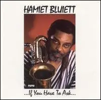 Hamiet Bluiett - You Don’t Need To Know… If You Have To Ask