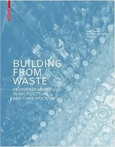 Building from Waste: Recovered Materials in Architecture and Construction (Repost)