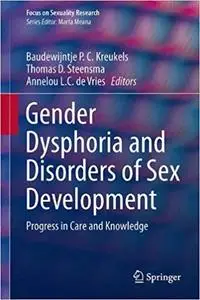 Gender Dysphoria and Disorders of Sex Development: Progress in Care and Knowledge