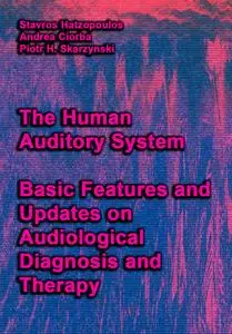 "The Human Auditory System: Basic Features and Updates on Audiological Diagnosis and Therapy" ed. by S. Hatzopoulos  et al.