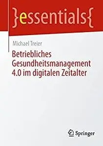 Betriebliches Gesundheitsmanagement 4.0 im digitalen Zeitalter