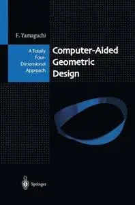 Computer-Aided Geometric Design: A Totally Four-Dimensional Approach