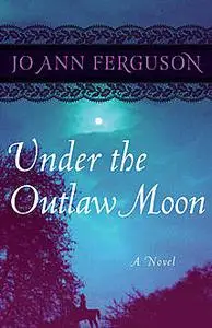 «Under the Outlaw Moon» by Jo Ann Ferguson