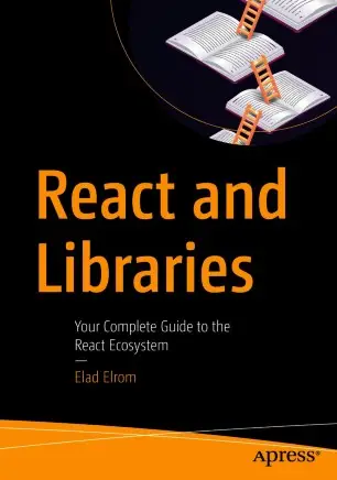 React and Libraries: Your Complete Guide to the React Ecosystem