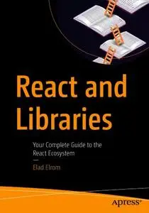 React and Libraries: Your Complete Guide to the React Ecosystem