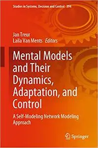 Mental Models and Their Dynamics, Adaptation, and Control: A Self-Modeling Network Modeling Approach