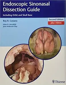 Endoscopic Sinonasal Dissection Guide: Including Orbit and Skull Base, Second Edition