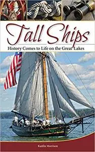 Tall Ships: History Comes to Life on the Great Lakes (Repost)