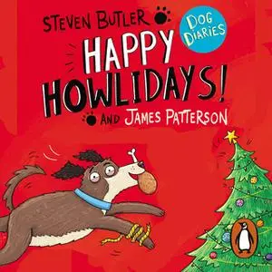 «Dog Diaries: Happy Howlidays!» by James Patterson,Steven Butler