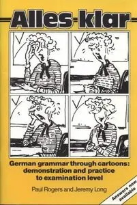 Alles Klar: With Answer Key: German Grammar Through Cartoons - Demonstration and Practice to Examination Level