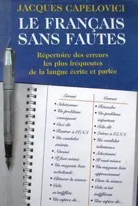 Jacques Capelovici, "Le français sans faute: Répertoire des difficultés de la langue écrite et parlée"