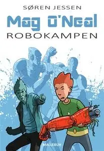 «Mag O'Neal. Robokampen» by Søren Jessen