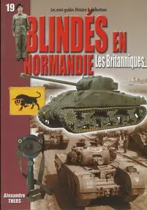 Histoire et Collections Les Mini Guides 19 - Blindes en Normandie Les Britanniques