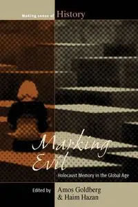 Marking Evil: Holocaust Memory in the Global Age