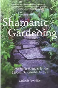 Shamanic Gardening: Timeless Techniques for the Modern Sustainable Garden [Repost]