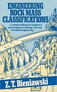 Engineering Rock Mass Classifications: A Complete Manual for Engineers and Geologists in Mining, Civil, and Petroleum En