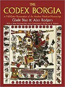 The Codex Borgia: A Full-Color Restoration of the Ancient Mexican Manuscript (Dover Fine Art, History of Art)