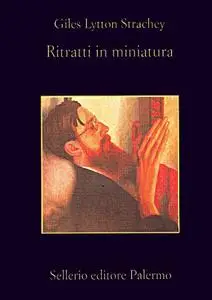 Giles Lytton Strachey - Ritratti in miniatura