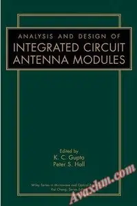 Analysis and Design of Integrated Circuit-Antenna Modules (Wiley Series in Microwave and Optical Engineering) [Repost]