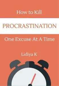 «How to Kill Procrastination» by Lidiya K