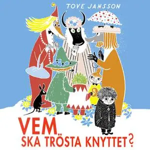 «Vem ska trösta Knyttet?» by Tove Jansson