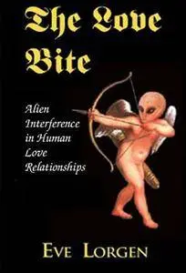The Love Bite: Alien Interference in Human Love Relationships (Repost)