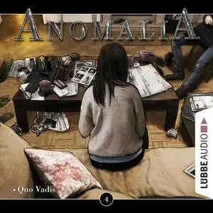 «Anomalia - Folge 4: Quo Vadis» by Lars Eichstaedt