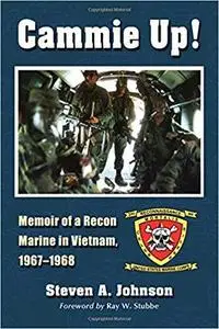 Cammie Up!: Memoir of a Recon Marine in Vietnam, 1967-1968