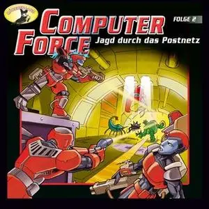 «Computer Force - Folge 2: Jagd durch das Postnetz» by Andreas Cämmerer