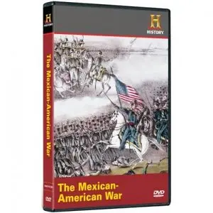 History Channel – The Mexican-American War (2008)