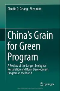 China's Grain for Green Program: A Review of the Largest Ecological Restoration and Rural Development Program in... (repost)