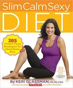 Slim Calm Sexy Diet: 365 Proven Food Strategies for Mind/Body Bliss