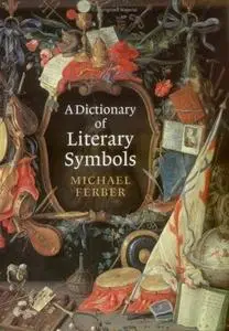 A Dictionary of Literary Symbols by Michael Ferber [Repost]
