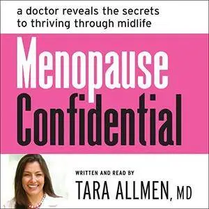 Menopause Confidential: A Doctor Reveals the Secrets to Thriving Through Midlife [Audiobook]