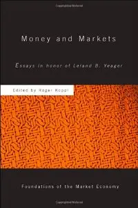 Money and Markets: Essays in Honor of Leland B. Yeager (repost)
