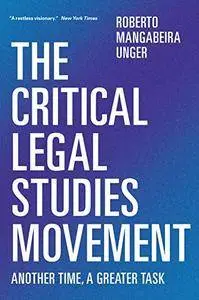 The Critical Legal Studies Movement: Another Time, A Greater Task