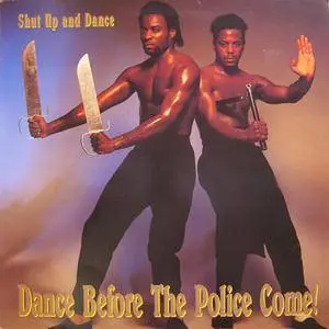 Shut Up And Dance - Dance Before The Police Come! (1990)