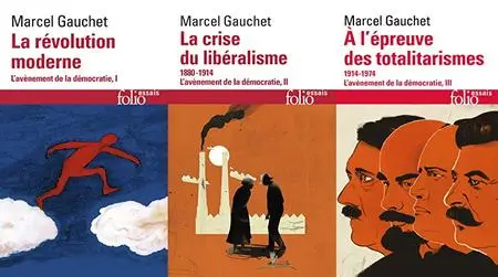 Marcel Gauchet, "L'avènement de la démocratie", tomes 1, 2 et 3