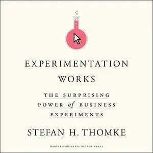 Experimentation Works: The Surprising Power of Business Experiments [Audiobook]