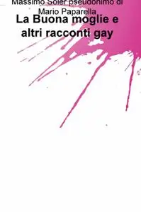 La Buona moglie e altri racconti gay