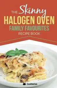 The Skinny Halogen Oven Family Favourites Recipe Book